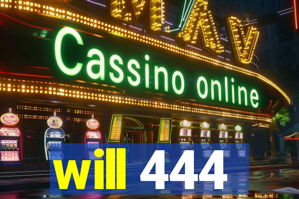 will 444